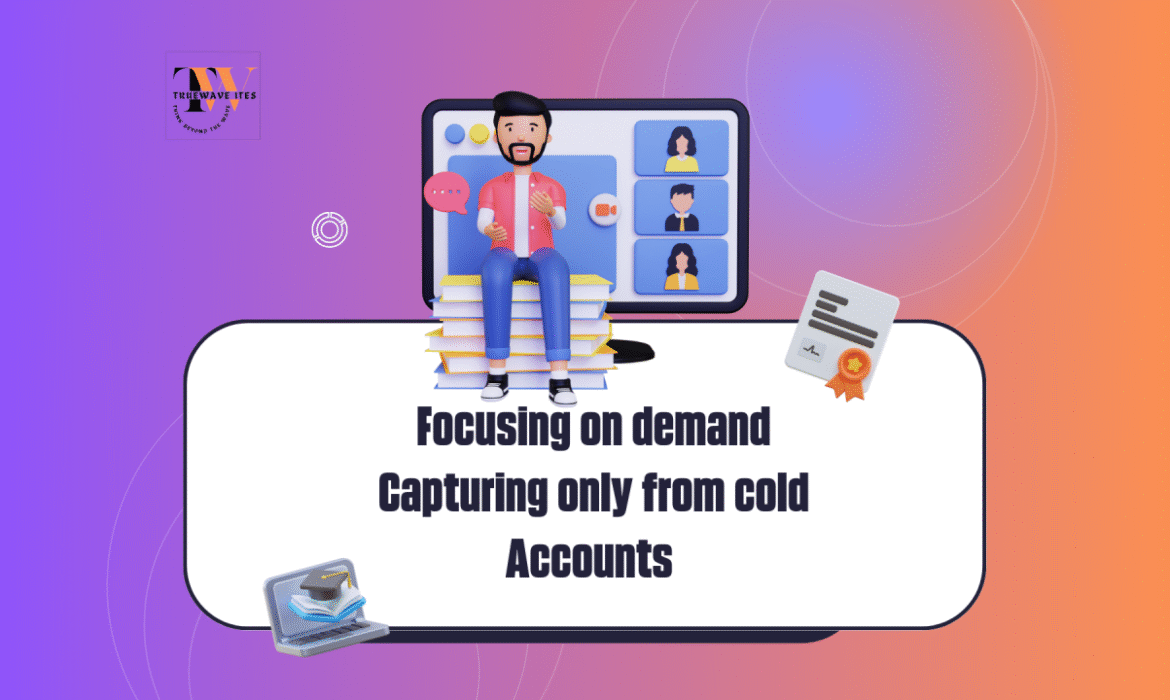 Mastering the Art of Demand Capturing from Cold Accounts: