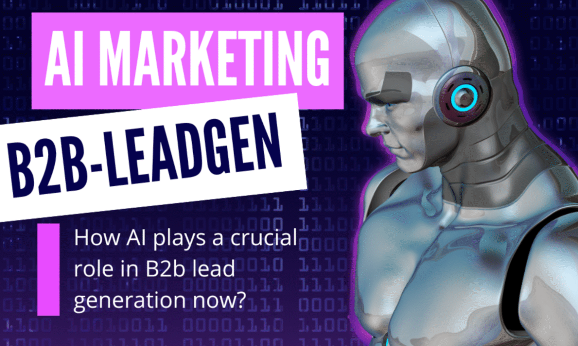 Revolutionizing B2B Lead Generation: The Crucial Role of AI