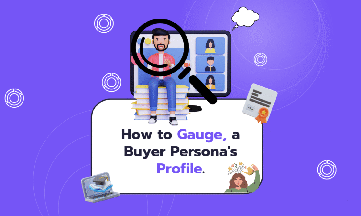 “5 Steps to Gauge Your Buyer Persona Profile for Effective B2B Lead Generation”