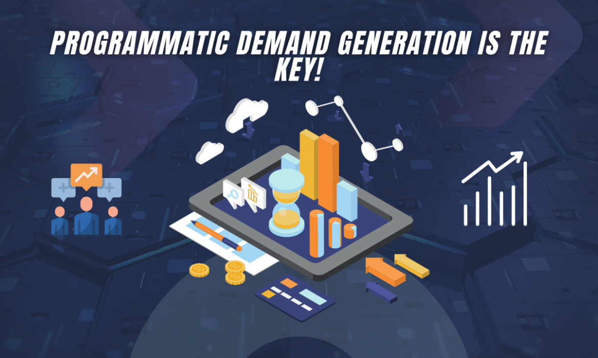 “Programmatic Demand Generation: The Key to Unlocking B2B Lead Generation Success”
